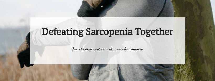 Defeating Sarcopenia together