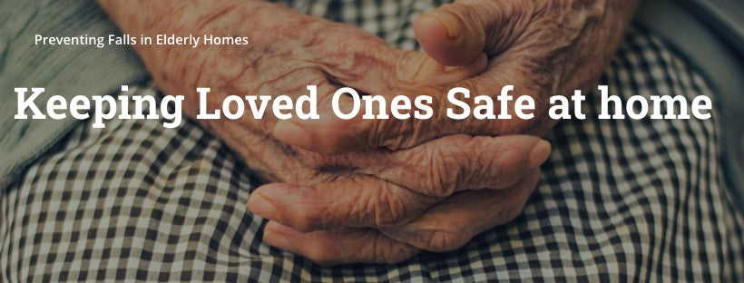 Keeping Loved Ones Safe at Home